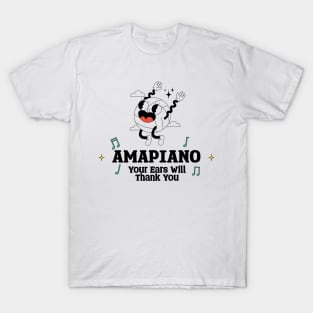 Amapiano Your Ears will Thank you T-Shirt